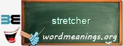 WordMeaning blackboard for stretcher